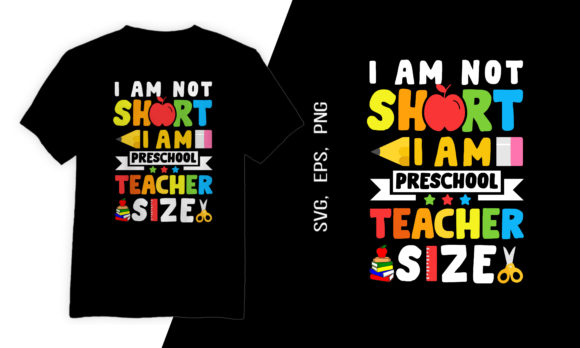 I Am Not Short I Am Preschool Teacher Size Graphics