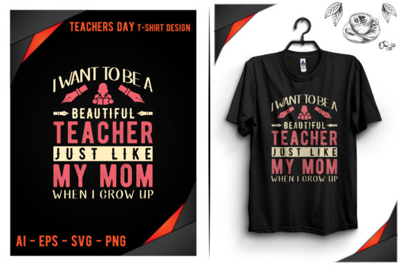 I Want to Be a Beautiful Teacher Just Like My Mom – A Versatile Graphic Design Asset