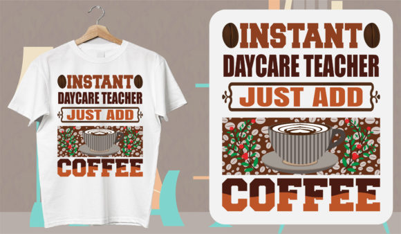 Instant Daycare Teacher, Just Add Coffee Graphics