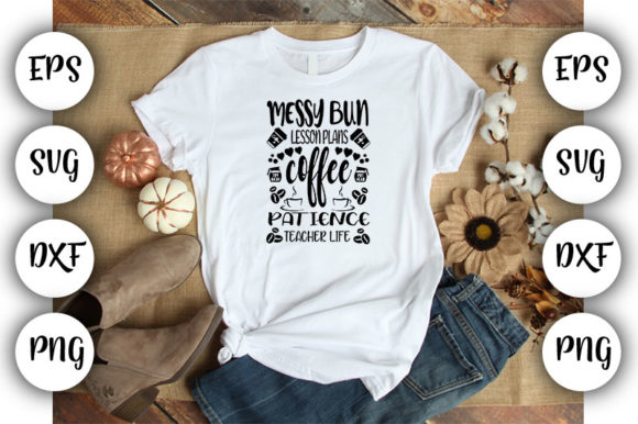 Messy Bun Lesson Plans Coffee Patience T Graphics