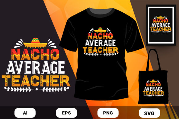 Nacho Average Teacher T-shirt Design Graphics